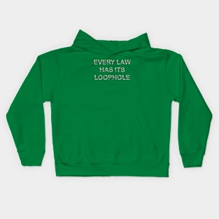 Every law has its loophole Kids Hoodie